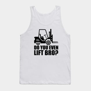 Forklift Operator - Do you even lift bro? Tank Top